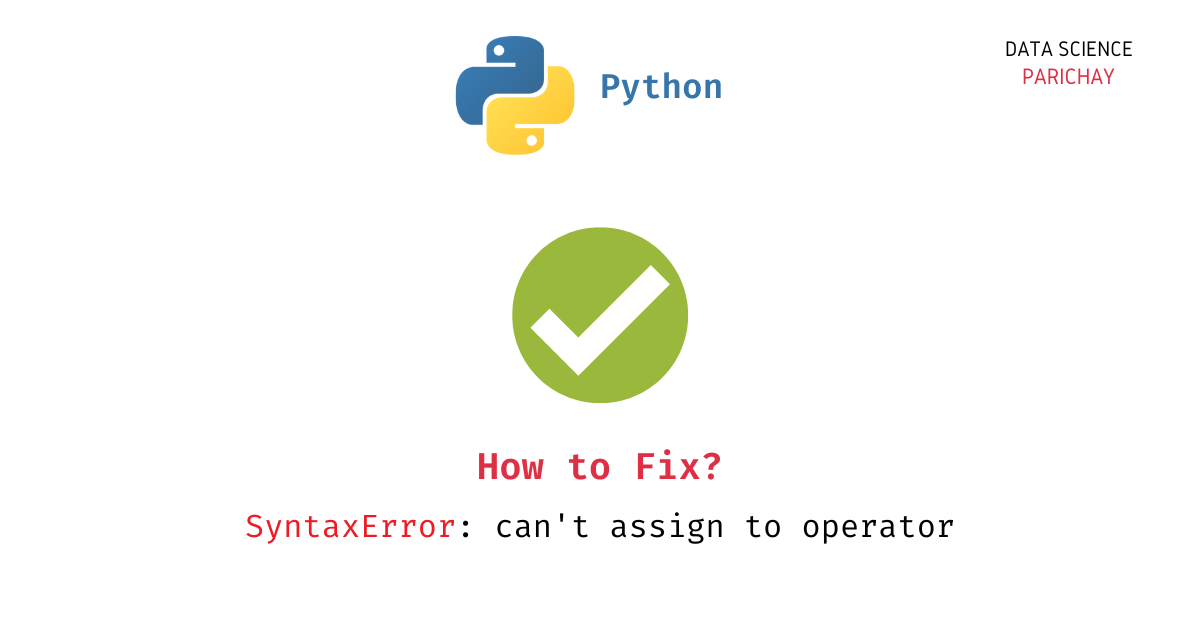 how-to-fix-syntaxerror-can-t-assign-to-operator-data-science-parichay