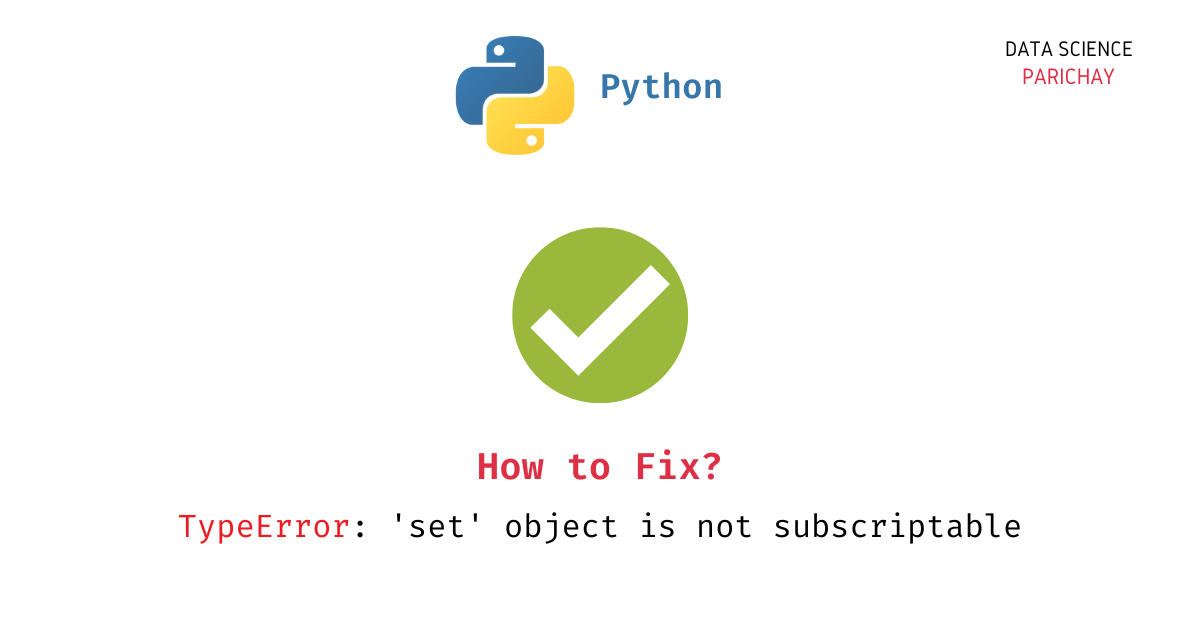 How To Fix - Typeerror 'Set' Object Is Not Subscriptable - Data Science  Parichay